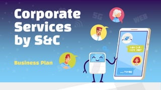 Corporate
Services
by S&C
Business Plan
 