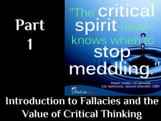 The Importance of Critical Thinking and Introduction to Logical Fallacies