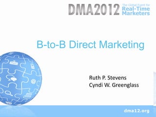 B-to-B Direct Marketing
    Section Title


           Ruth P. Stevens
           Cyndi W. Greenglass
 