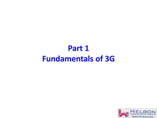 Part 1
Fundamentals of 3G
 