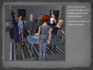 Uma was a few days younger than Roy, so her birthday rolled around on the weekend.Friends were invited and a cake was bought.