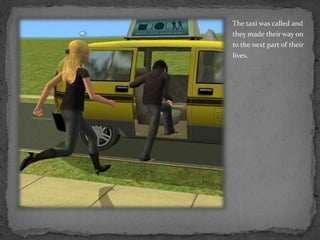 The taxi was called and they made their way on to the next part of their lives.