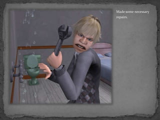 Made some necessary repairs.