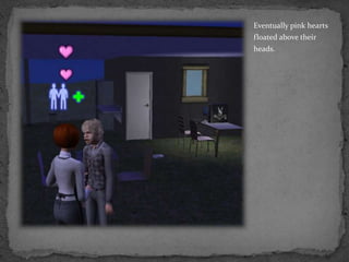 Eventually pink hearts floated above their heads.