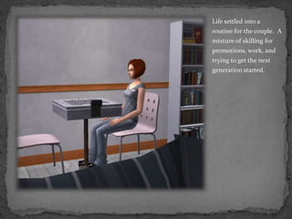 Life settled into a routine for the couple.  A mixture of skilling for promotions, work, and trying to get the next generation started.