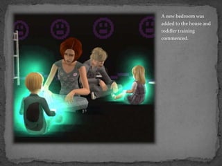 A new bedroom was added to the house and toddler training commenced.