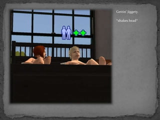 Gettin’ jiggety.  *shakes head*