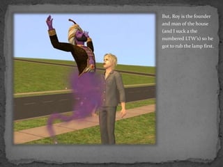 But, Roy is the founder and man of the house (and I suck a the numbered LTW’s) so he got to rub the lamp first.