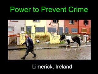 Limerick, Ireland
Power to Prevent Crime
 