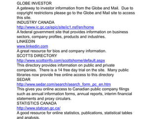 GENERAL COMPANY INFORMATION
General Information
• Company website
• Google www.google.ca
news alerts
videos
groups
blogs
I...