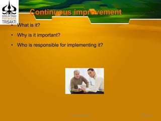 Continuous improvement
• What is it?
• Why is it important?
• Who is responsible for implementing it?
Slide 12DEDY WIJAYANTO
 