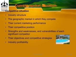 Current market situation
Competitive situation
• Industry structure
• The geographic market in which they compete
• Their current marketing performance
• Their competitive position
• Strengths and weaknesses, and vulnerabilities of each
significant competitor
• Their objectives and competitive strategies
• Industry profitability
Slide 26DEDY WIJAYANTO
 