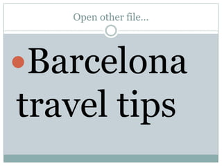 Open other file… Barcelona travel tips 