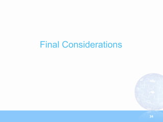 Final Considerations




                       34
 