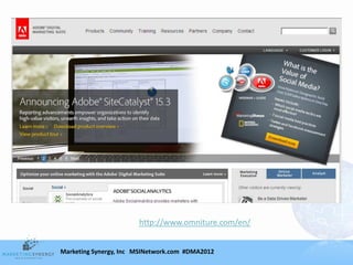 http://www.omniture.com/en/


Marketing Synergy, Inc MSINetwork.com #DMA2012
 