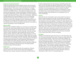 B-to-B Technology Industry Prospecting Databases: A Comparative Analysis of Nine Data Suppliers


Infogroup Targeting Solutions                                                                         to deliver targeted prospect lists, data cleansing, and profiling analytics that
Infogroup Targeting Solutions helps companies increase sales and customer                             help to uncover data insight and optimize lead generation results. Voted Best
loyalty through analytically driven consumer and business data and database                           Lead Generation Solution by the SIIA, NetProspex maintains a deep database
marketing solutions. With exclusive access to the Data AxleTM, we build                               of millions of crowd-sourced business contacts verified by CleneStep™
multichannel solutions using contextually relevant information on 230MM                               technology. Thousands of B2B organizations rely on NetProspex to acquire
individuals and 24MM businesses. We incorporate the highest quality, most                             and maintain clean, accurate prospect information to fuel high-performing
accurate and comprehensive compiled and third-party information rich data.                            marketing campaigns. More information at www.netprospex.com or on
Our response generated data sources contain millions of records of leading IT                         Twitter @NetProspex.
executives and professional IT buyers within the US and Canada. Additionally,
                                                                                                      Stirista
our B2B response driven powerful databases are rich in IT & technology                                Quite often the term 'social media' is used as a buzzword, but we rarely see
related buyer information. We provide solutions and services to support                               practical usage and integration of the data with actionable email addresses.
marketers’ and sales’ efforts throughout the entire marketing and sales cycles                        Stirista combines information from public profiles and websites and connects
by integrating cross-channel data from disparate sources to provide insights                          that information with an email database. This helps IT vendors identify exactly
that ultimately increase efficiency, productivity and target the most responsive                      what technologies and products the IT buyers interested in even before some-
customers and prospects to drive the highest ROI.                                                     one makes a pitch to them. By figuring out, for instance, that an IT department
Mardev-DM2                                                                                            specializes in .NET and is part of an online discussion forum for .NET, one can
Mardevdm2 DecisionMaker® Databases are more than just a masterfile. They                              safely assume that a conference on Linux would not be of much interest to that
are custom built, multi-channel databases that start with all of our individual,                      individual. Stirista knows something beyond the fact that someone is an IT
high quality, direct response lists and end with custom built, single-source                          director and that makes the data exponentially more powerful. It not only
databases that provide marketers with both “deep data” selectivity and larger                         helps with enhanced targeting capabilities but also decreases the potential
volumes of names. Selectable by specific detailed title and level, buying                             of lost revenue and time due to incorrect messaging.
authority, software, hardware, number of PCs, laptops and printers as well as
                                                                                                      Worldata
other IT related site data. It is this combination of depth, quality and coverage,                    Worldata is the leading data agency firm in the U.S. As the largest buyer and
that differentiates Decisionmaker from other masterfiles, improving marketing                         user of 3rd party permissioned email media, Worldata has unique abilities that
outcomes for our varied client-base. Partners include BuyerZone, CFE Media’s                          our clients leverage including: reduced costs, special data availability and
Consulting Specifying Engineer, Control Engineering, Plant Engineering,                               overall best practice knowledge. Our primary focus is with the Email, Direct
Financial Media Group, Ward’s Business Directory, IBIS, Lexis Nexis’s                                 Mail and Telemarketing categories. We help marketers to execute prospect
Corporate Directories, Martindale Hubbell, Advertiser and Agency Redbooks,                            marketing programs, data hygiene initiatives and overall direct marketing
Reed Business Information, RS Means and many other highly reputable                                   strategies. More than 800 customers worldwide from all types of businesses
controlled circulation and media partners.                                                            and organizations—from enterprise technology, publishing, and online
NetProspex                                                                                            education to business services, nonprofits, and associations—use Worldata
NetProspex is the only B2B data provider with a proprietary verification                              to leverage data assets, procure key datasets and find overall solutions to
process to ensure clean, accurate, and up-to-date contact information.                                customer and prospect data initiatives. For more information contact Jay
NetProspex drives customer acquisition by partnering with B2B marketers                               Schwedelson at 800.331.8102 x176 JayS@Worldata.com.




                                                                                                  4
 