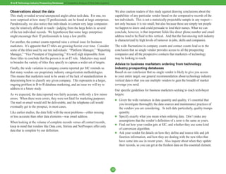 B-to-B Technology Industry Prospecting Databases: A Comparative Analysis of Nine Data Suppliers


Observations about the data                                                                            We also caution readers of this study against drawing conclusions about the
This study revealed several unexpected angles about tech data. For one, we                             capabilities of any particular vendor based on the comparative records of the
were surprised at how many IT professionals can be found at large enterprises.                         ten individuals. This is not a statistically projectable sample in any respect—
Paradoxically, we also notice that individuals in certain very large companies                         not only because it is too small, but also because these are simply ten people
may be relatively difficult to reach—judging from the large holes in several                           we happen to know and could persuade to lend their names. What we can
of the ten individual records. We hypothesize that some large enterprises                              conclude, however, is that important fields like direct phone number and email
might encourage their IT professionals to keep a low profile.                                          address tend to be fluid in this vertical. And that the fast-moving tech industry
                                                                                                       is characterized by high levels of turnover in jobs, skills and companies.
For another, the contact counts reported raise a critical issue for business
marketers. It’s apparent that IT titles are growing fuzzier over time. Consider                        The wide fluctuations in company counts and contact counts lead us to the
some of the titles used by our ten individuals: “Platform Manager,” “Reporting                         conclusion that no single vendor provides access to all the prospecting
Manager,” “Vice President of Engineering.” It’s well nigh impossible from                              companies and all the prospective contacts that marketers of technology
these titles to conclude that the person is in an IT role. Marketers may need                          may be looking to reach.
to broaden the variety of titles they specify to capture a wider set of targets.                       Advice to business marketers ordering from technology
Finally, the wide variation in company counts reported per SIC reminds us                              industry prospecting databases
that many vendors use proprietary industry categorization methodologies.                               Based on our conclusion that no single vendor is likely to give you access
This means that marketers need to be aware of the lack of standardization in                           to your entire target, our general recommendation about technology industry
determining how to classify any given company. This represents is a larger,                            vertical data is that you use multiple vendors to gain the breadth of market
ongoing problem in B-to-B database marketing, and an issue we will try to                              coverage you need.
address in a future study.                                                                             Our specific guidelines for business marketers seeking to reach tech-buyer
As we expected, the data reported was fairly accurate, with only a few minor                           targets:
errors. When there were errors, they were not fatal for marketing purposes:                            n   Given the wide variances in data quantity and quality, it’s essential that
The mail or email would still be deliverable, and the telephone call would                                 you investigate thoroughly the data sources and maintenance practices of
eventually get to the prospect, in most cases.                                                             the vendors you are considering. In tech data particularly, quality trumps
Like earlier studies, the data field with the most problems—either missing                                 quantity.
or less accurate than other data elements—was email address.                                           n   Specify exactly what you mean when ordering data. Don’t make any
                                                                                                           assumptions that the vendor’s definition of a term is the same as yours.
When looking at the volume of complete records versus all contact records,
                                                                                                       n   Find out how your vendor gets at SIC, and whether they use some kind
keep in mind that vendors like Data.com, Stirista and NetProspex offer only
                                                                                                           of conversion algorithm.
data that is complete by our definition.
                                                                                                       n   Ask your vendor for details on how they define and source title and job
                                                                                                           function information, and how they are dealing with the new titles that
                                                                                                           have come into use in recent years. Also inquire about when they update
                                                                                                           their records, so you can get at the freshest data on this essential element.




                                                                                                  13
 