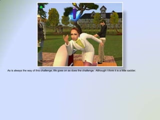 As is always the way of this challenge, life goes on as does the challenge.  Although I think it is a little sadder.  