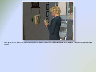 And when Arthur got home, he implemented my plan to stave off boredom while the boys grew up.  Home business, here we come!