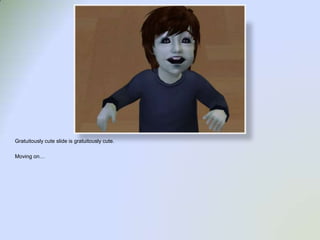 Gratuitously cute slide is gratuitously cute.Moving on…