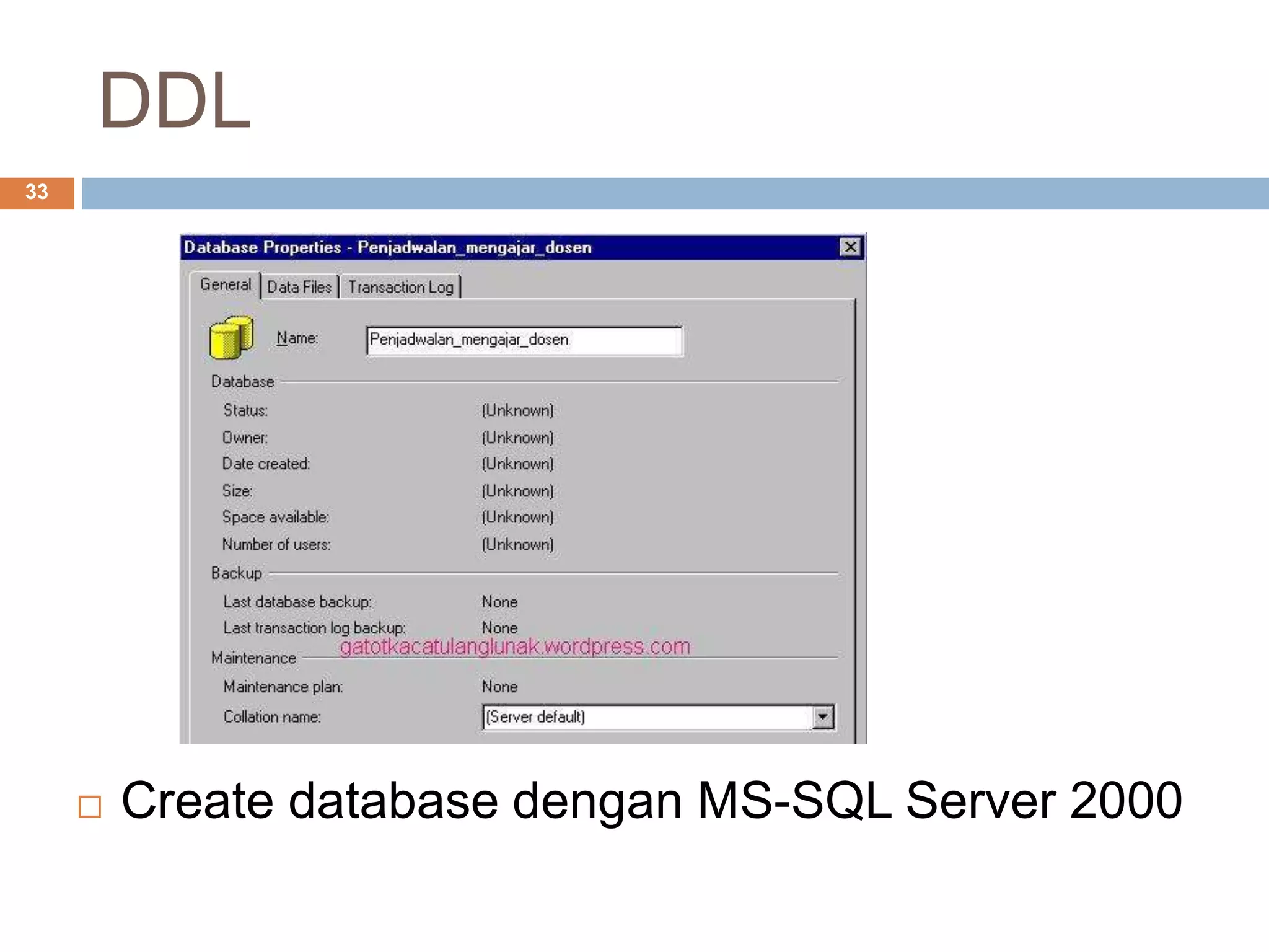 DDL
33
 Create database dengan MS-SQL Server 2000
 