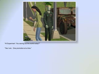 “Hi Superman!  You saving out the world today?”“Yes I am.  One promotion at a time.”