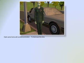 Clark came home with another promotion… To Astronaut this time. 