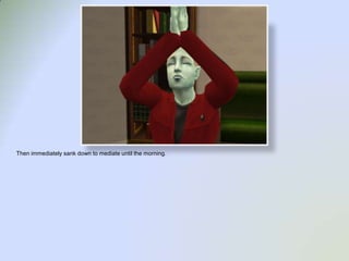 Then immediately sank down to mediate until the morning.  