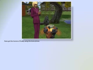 Kara got the honors of finally using the bone phone.  