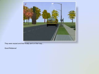 They were rezzed and then finally sent on their way… Good Riddance!