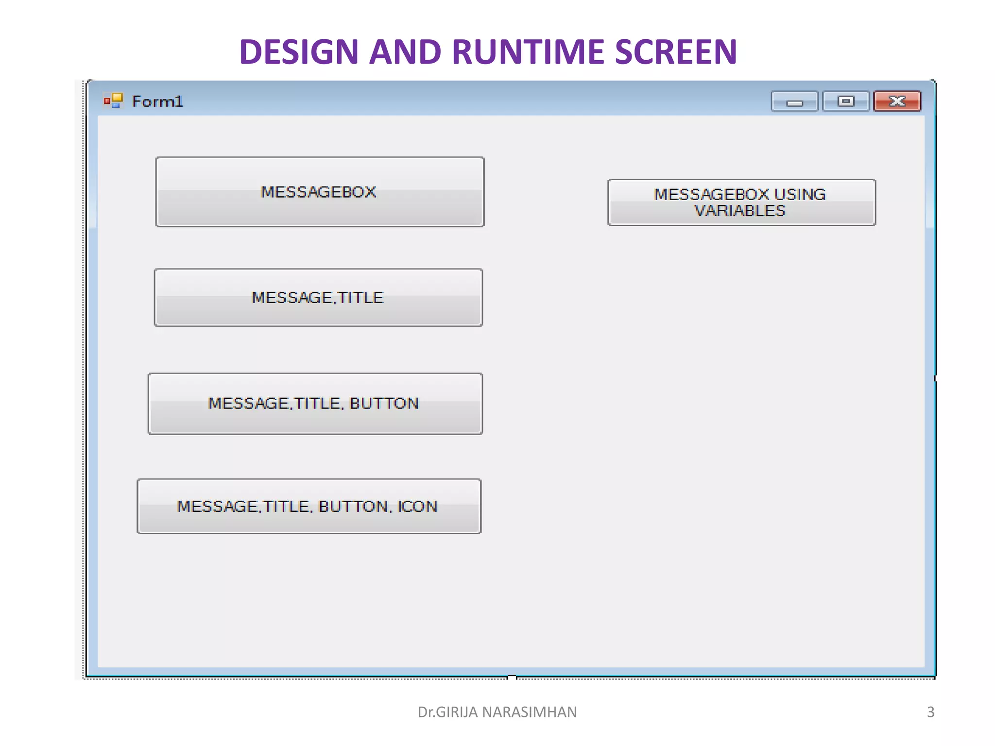 Dr.GIRIJA NARASIMHAN 3
DESIGN AND RUNTIME SCREEN