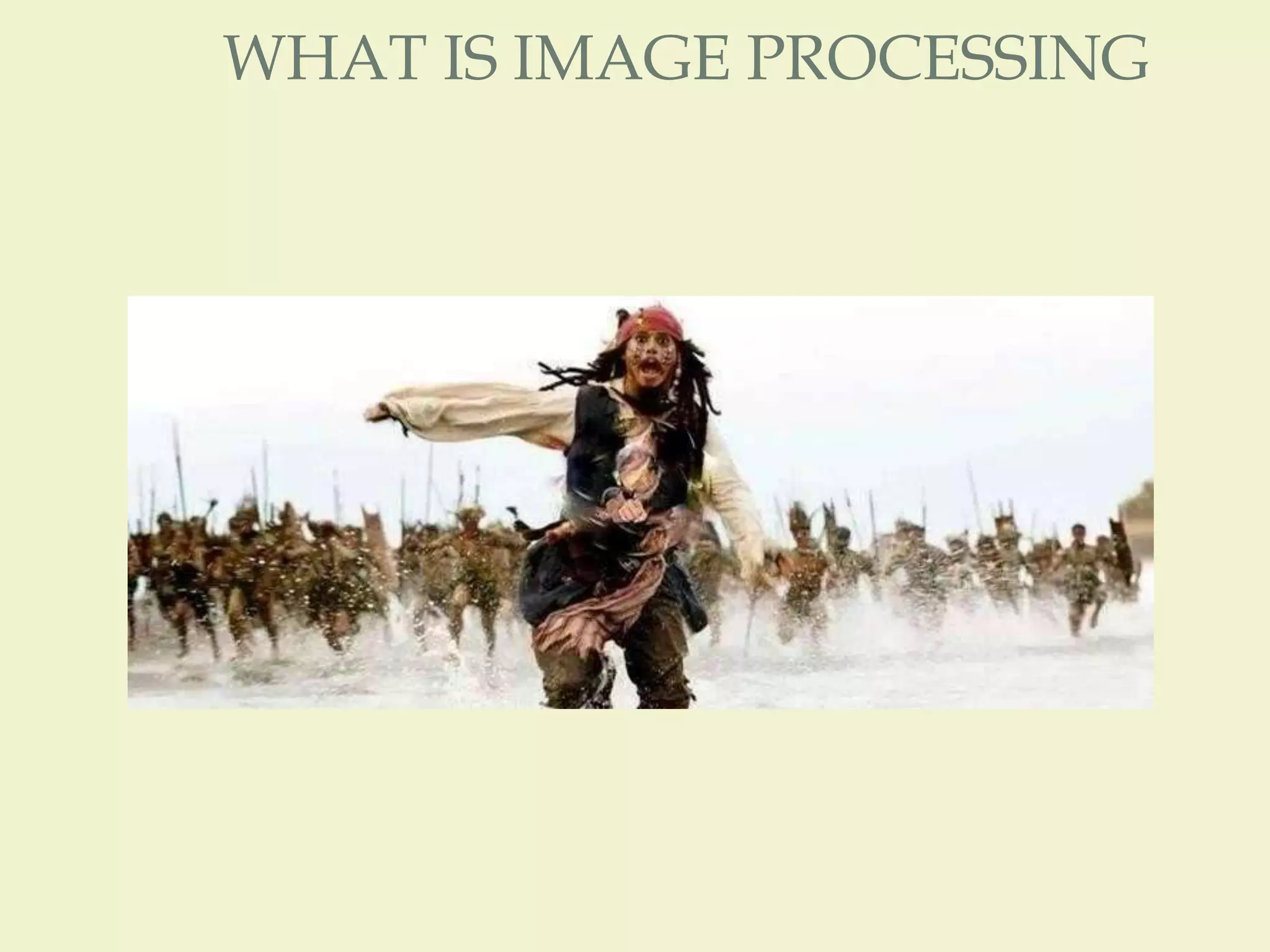 WHAT IS IMAGE PROCESSING
 