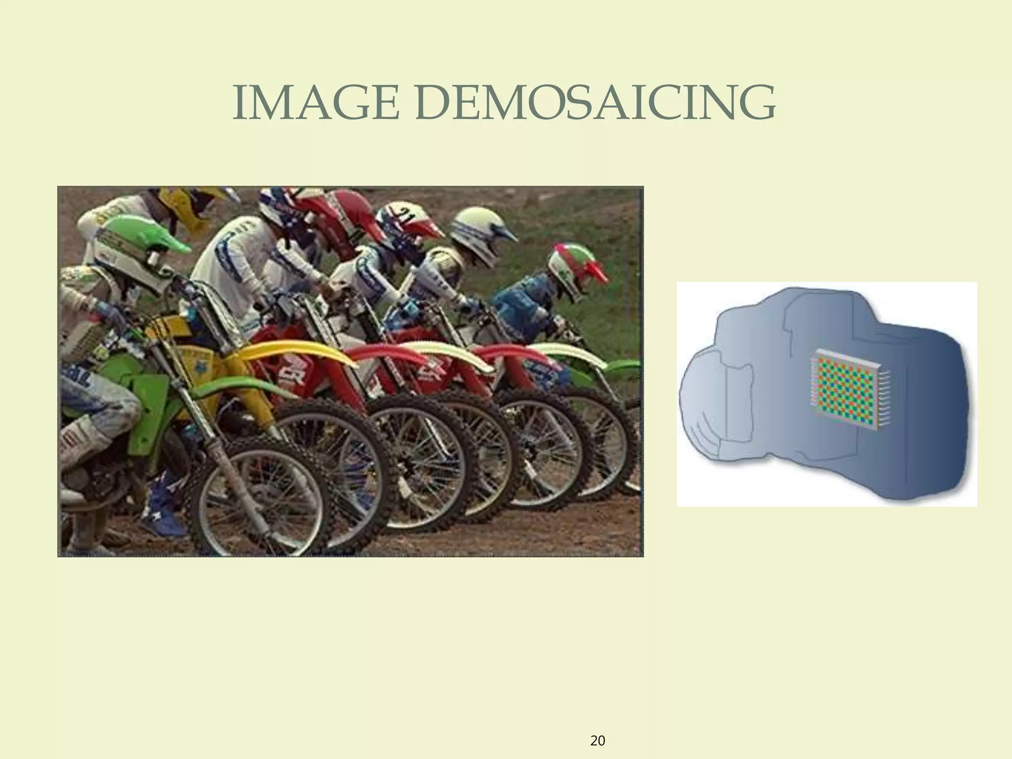IMAGE DEMOSAICING
20
 