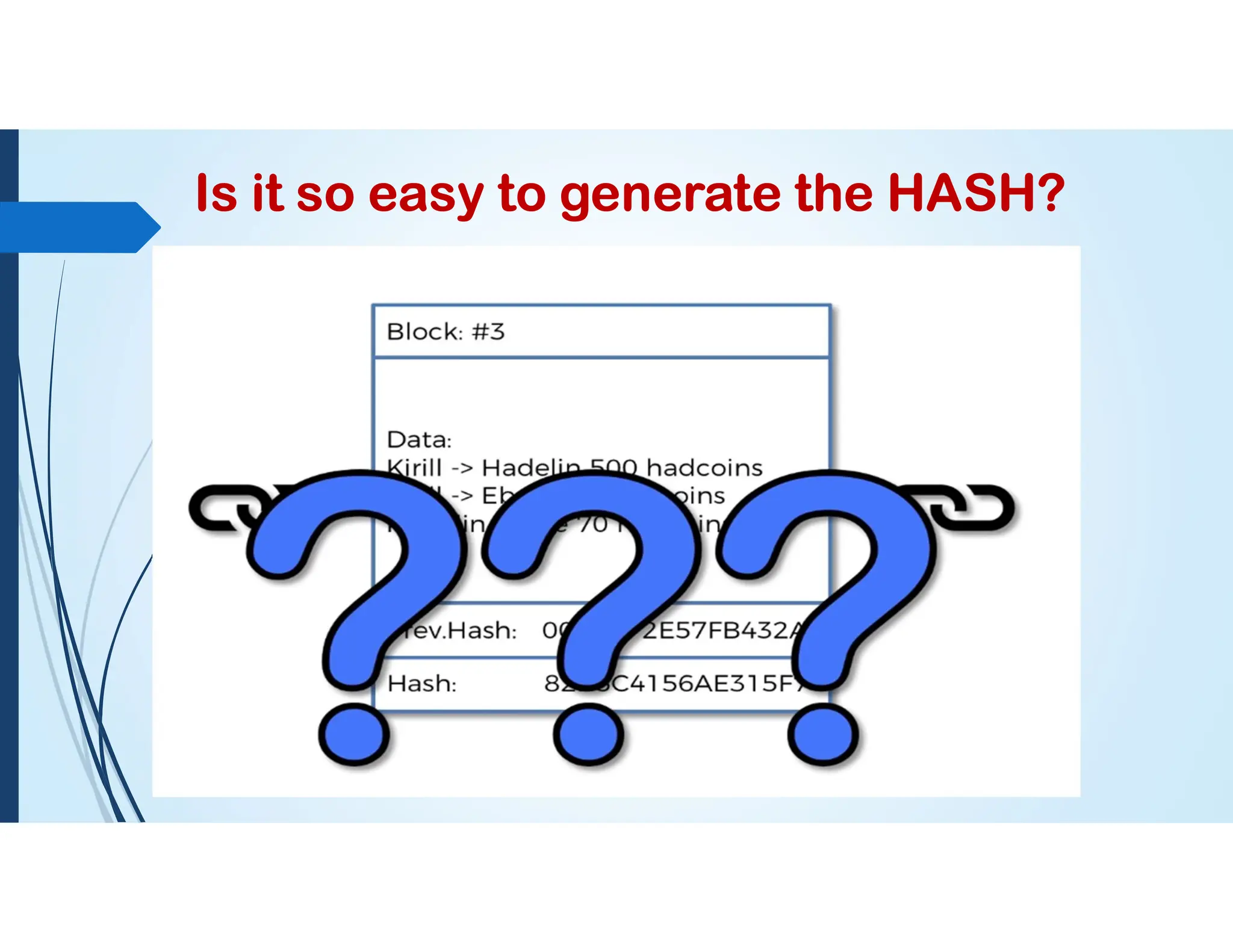 Is it so easy to generate the HASH?
 