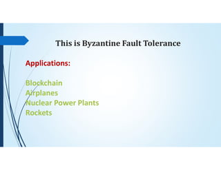 This is Byzantine Fault Tolerance
Applications:
Blockchain
Airplanes
Nuclear Power Plants
Rockets
 