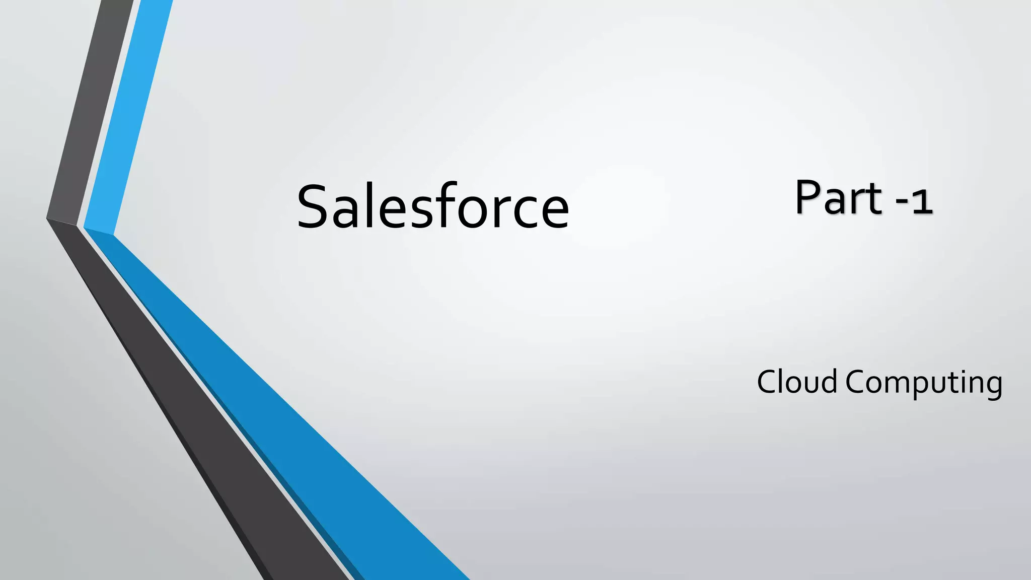 Salesforce Part -1
Cloud Computing
 