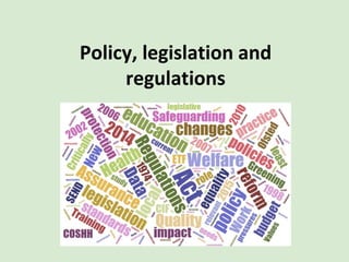 Policy, legislation and
regulations
 