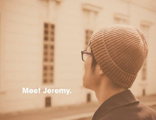 Meet Jeremy.
 