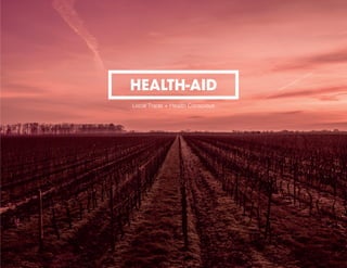 HEALTH-AID
Local Trade + Health Conscious
 