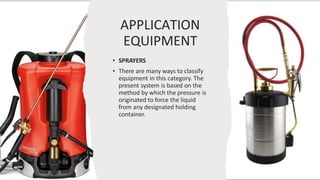 APPLICATION EQUIPMENT
• Compressed Air Sprayers
This is probably the most commonly used sprayer in our
industry. It is com...
