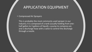 APPLICATION EQUIPMENT
• Its operation is relatively simple. An airtight tank, preferably
stainless steel, is filled approx...
