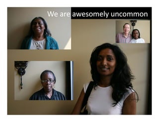 We are awesomely uncommon
Global Learning Framework© Copyright 2009 Richard C. Close, No version can be reproduced in any format.  
 