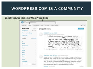 WORDPRESS.COM IS A COMMUNIT Y

Social Features with other WordPress Blogs
 