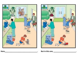 Here,_________________________________. But in this one, _______________________.