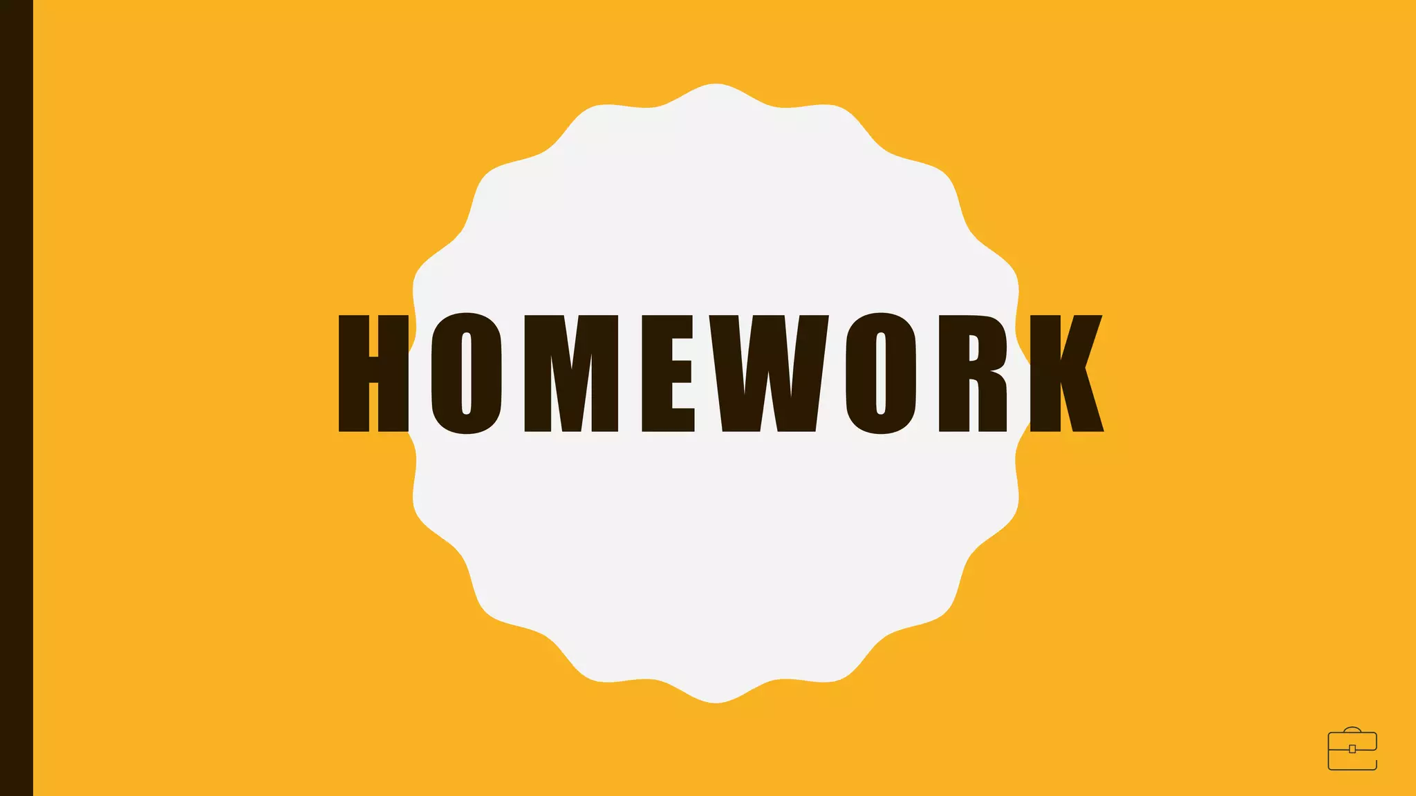 HOMEWORK
 