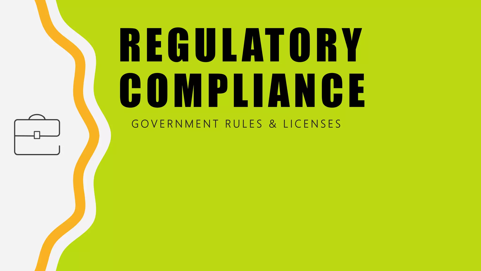 REGULATORY
COMPLIANCE
G O V E R N M E N T R U L E S & L I C E N S E S
 