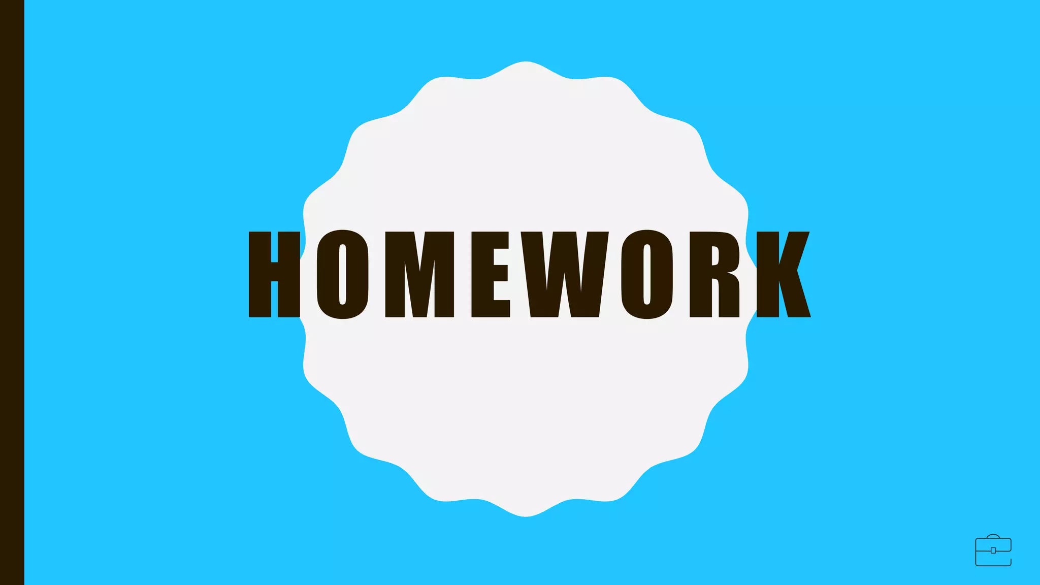 HOMEWORK
 