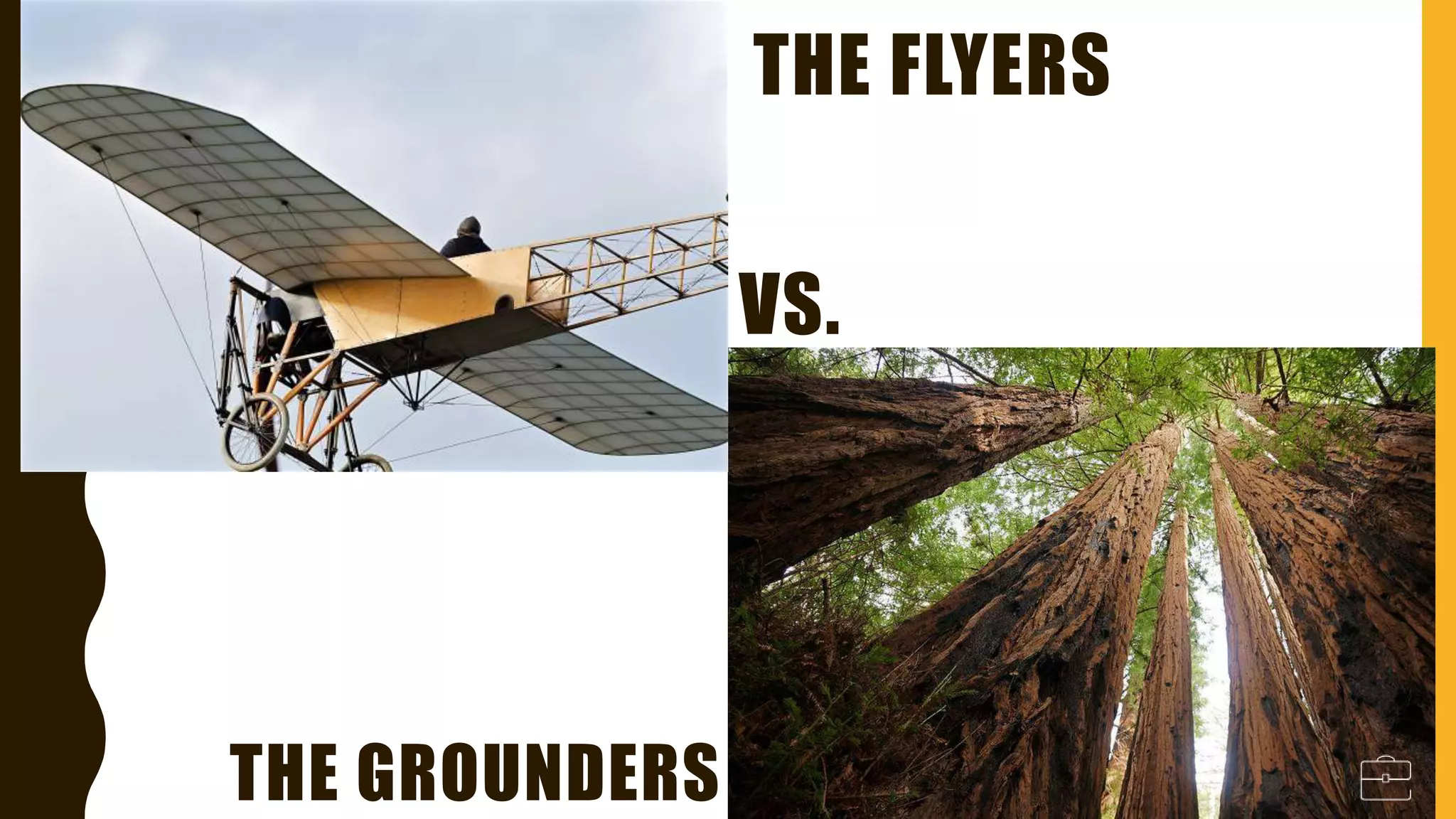 THE FLYERS
THE GROUNDERS
VS.
 