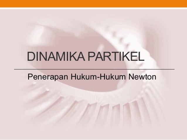 Kinematika dan Dinamika (Bag 1)