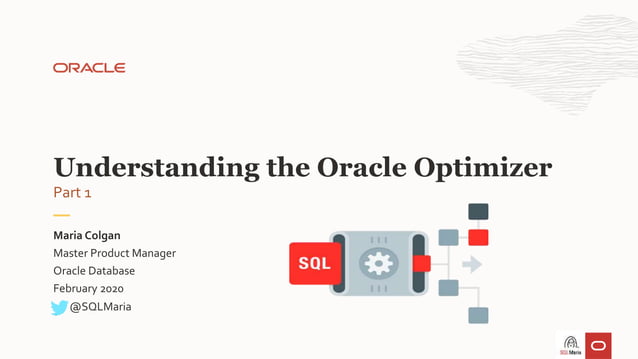 Part1 of SQL Tuning Workshop - Understanding the Optimizer | PPT